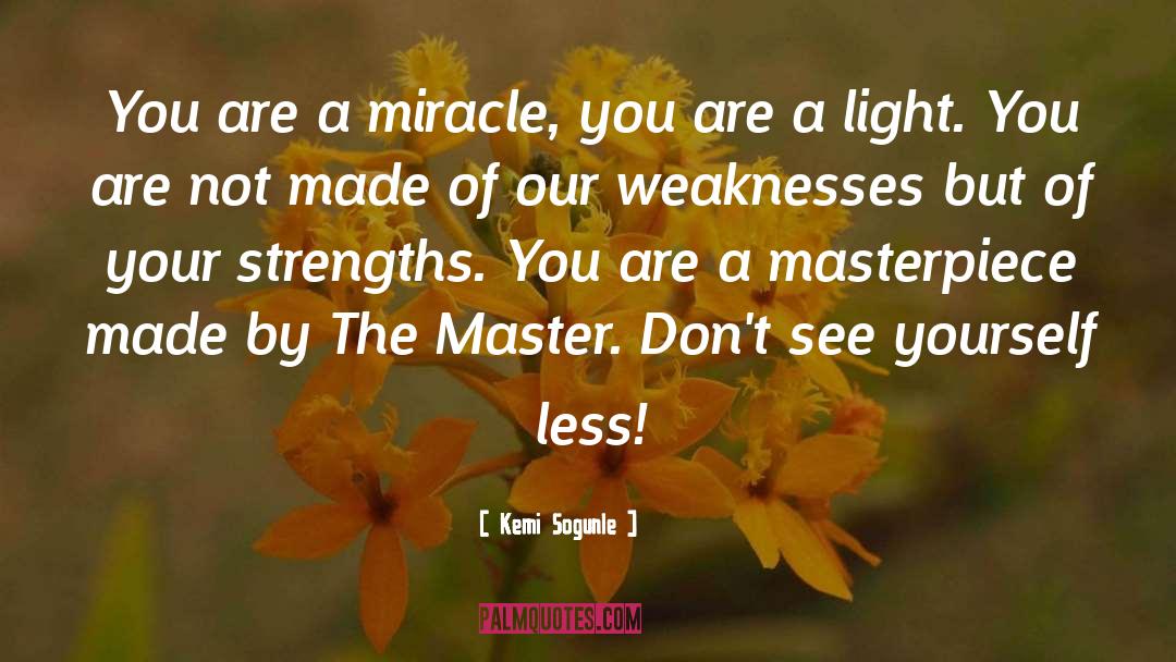 Kemi Sogunle Quotes: You are a miracle, you
