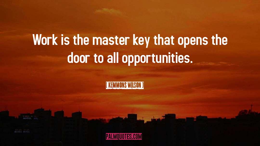 Kemmons Wilson Quotes: Work is the master key