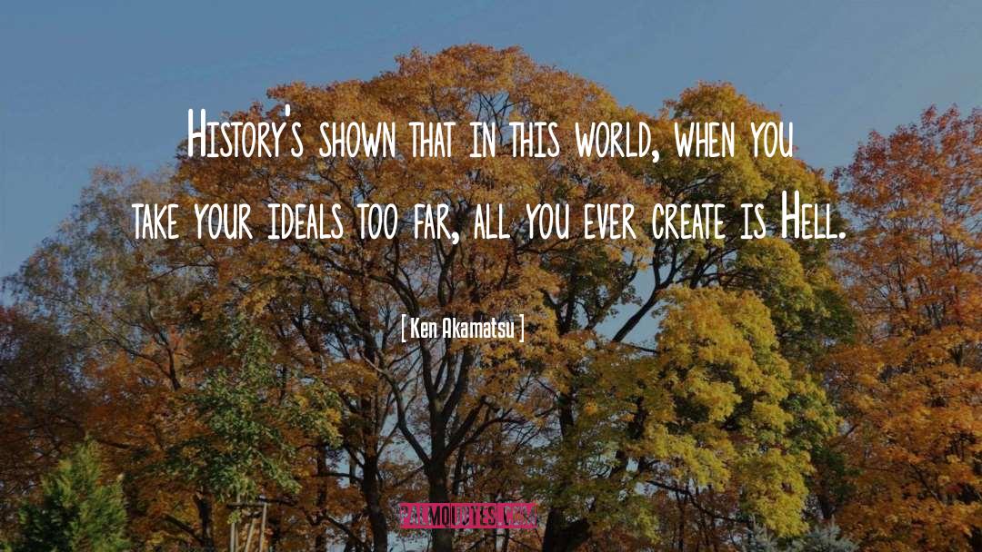 Ken Akamatsu Quotes: History's shown that in this