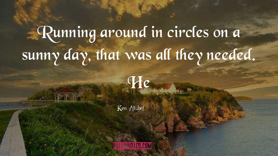 Ken Altabef Quotes: Running around in circles on