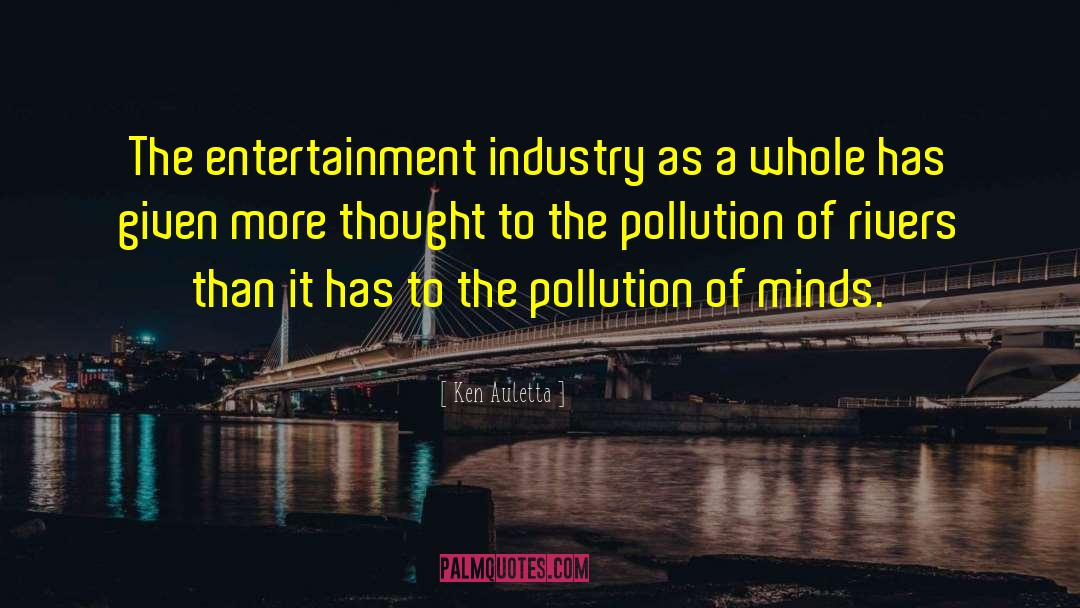 Ken Auletta Quotes: The entertainment industry as a