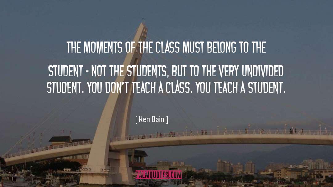 Ken Bain Quotes: The moments of the class