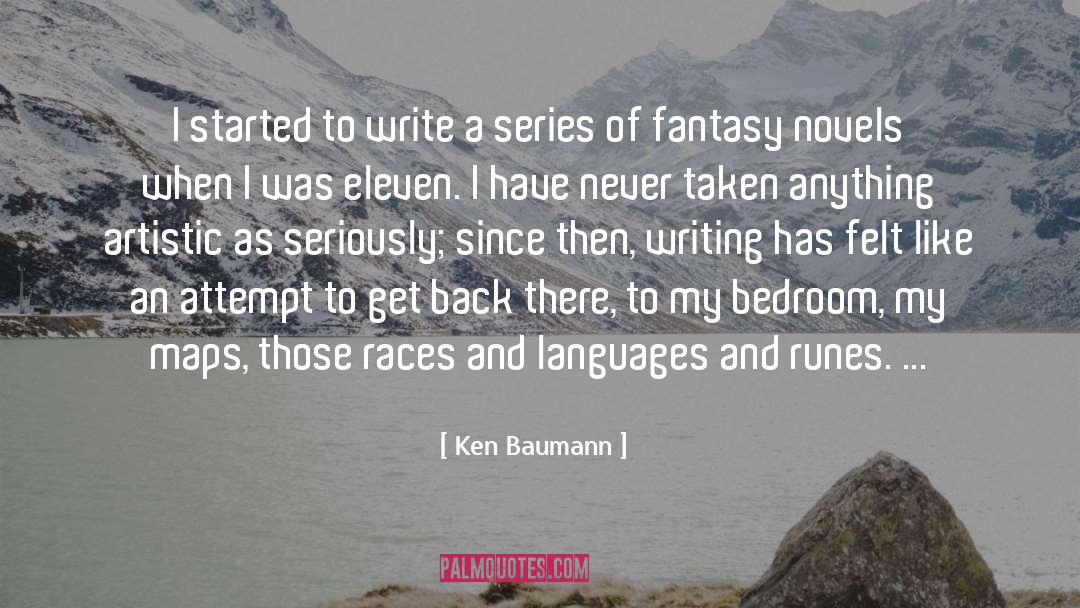 Ken Baumann Quotes: I started to write a