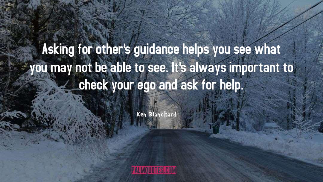 Ken Blanchard Quotes: Asking for other's guidance helps