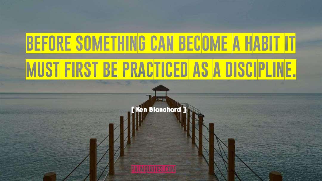 Ken Blanchard Quotes: Before something can become a