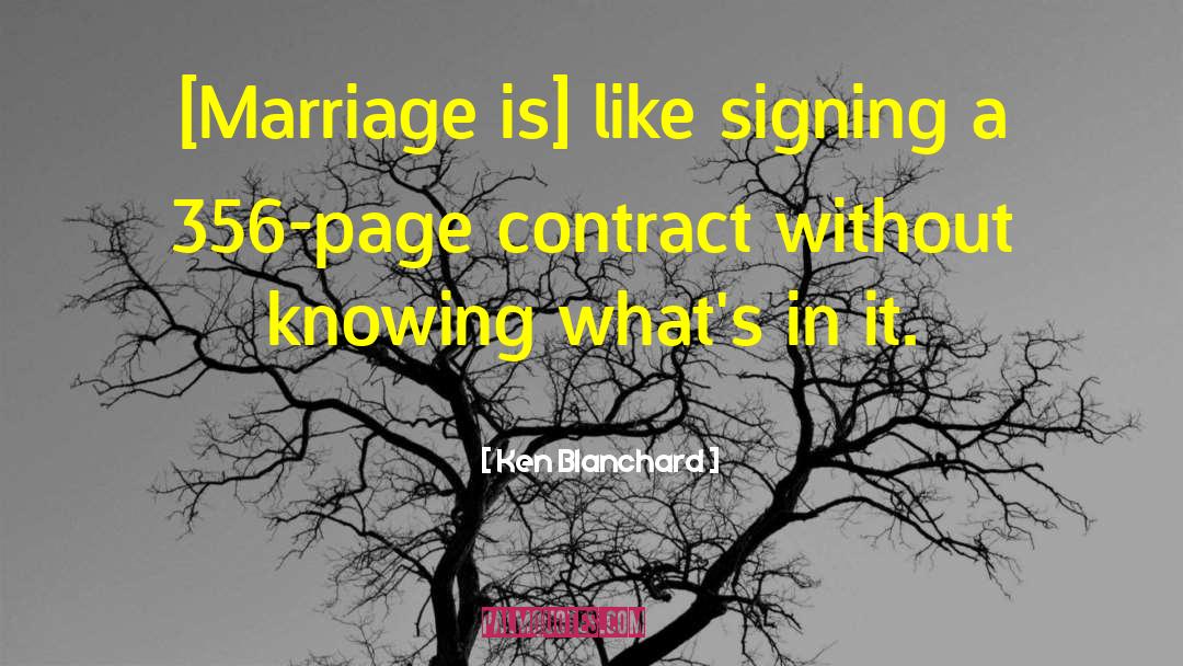 Ken Blanchard Quotes: [Marriage is] like signing a