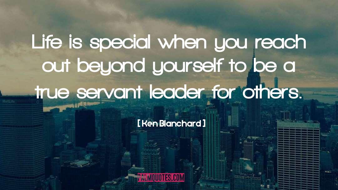 Ken Blanchard Quotes: Life is special when you