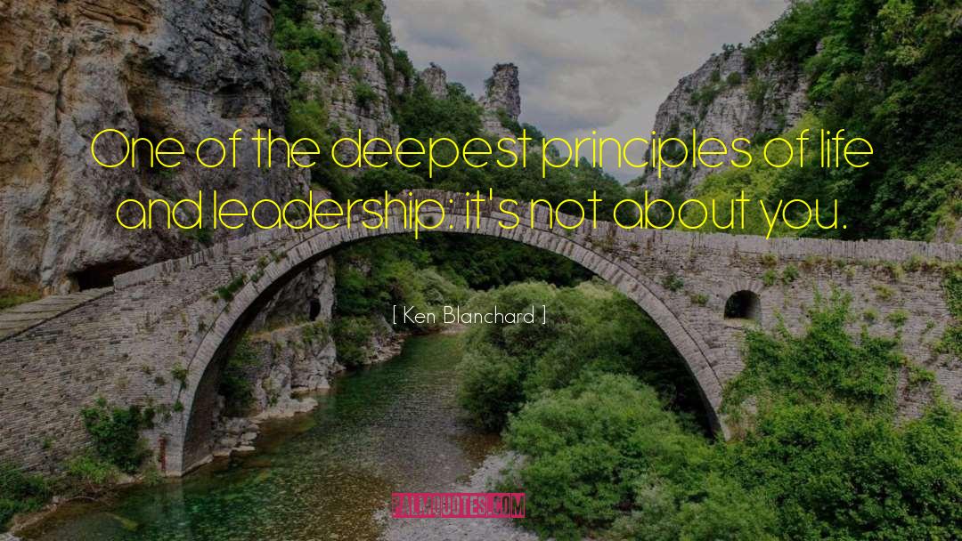 Ken Blanchard Quotes: One of the deepest principles