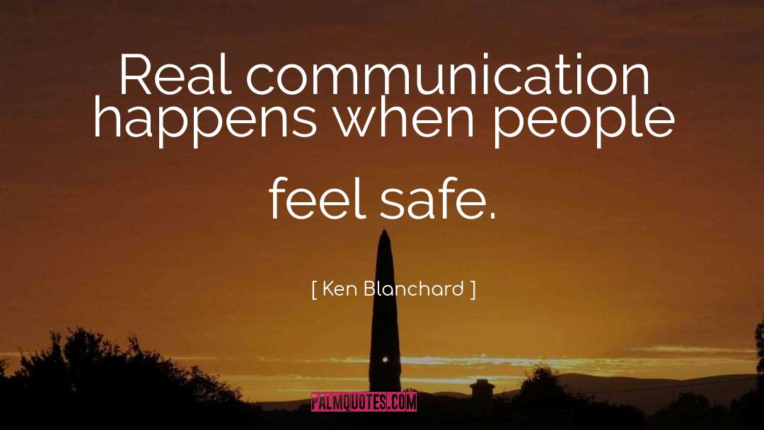 Ken Blanchard Quotes: Real communication happens when people