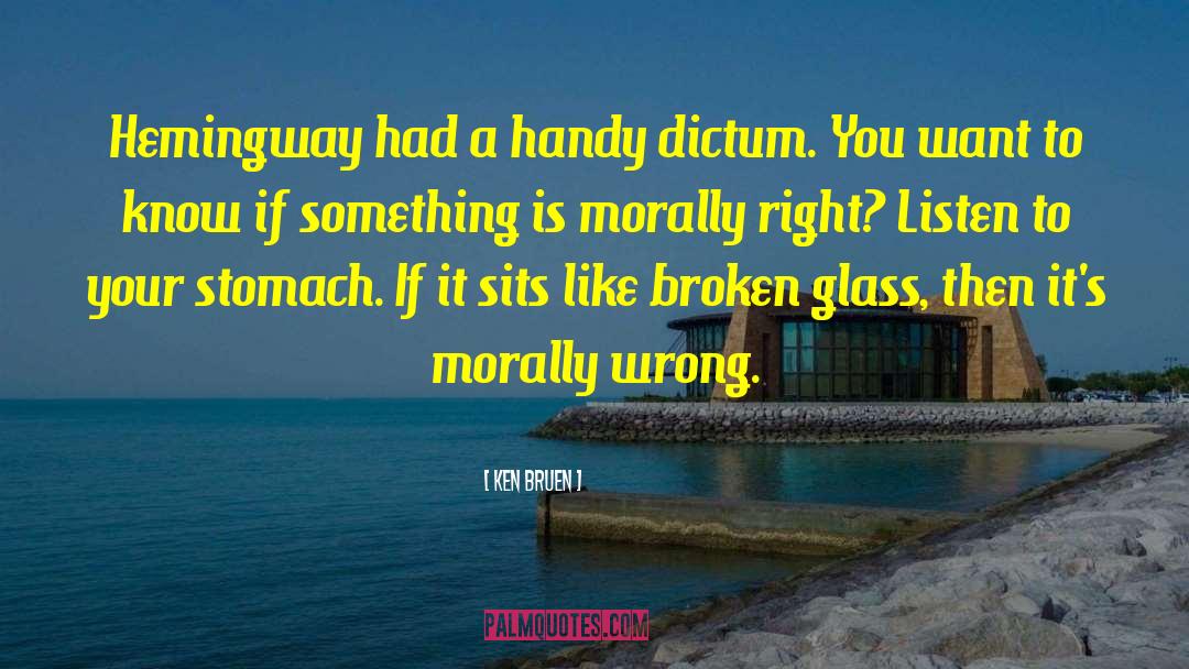 Ken Bruen Quotes: Hemingway had a handy dictum.