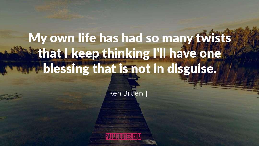 Ken Bruen Quotes: My own life has had