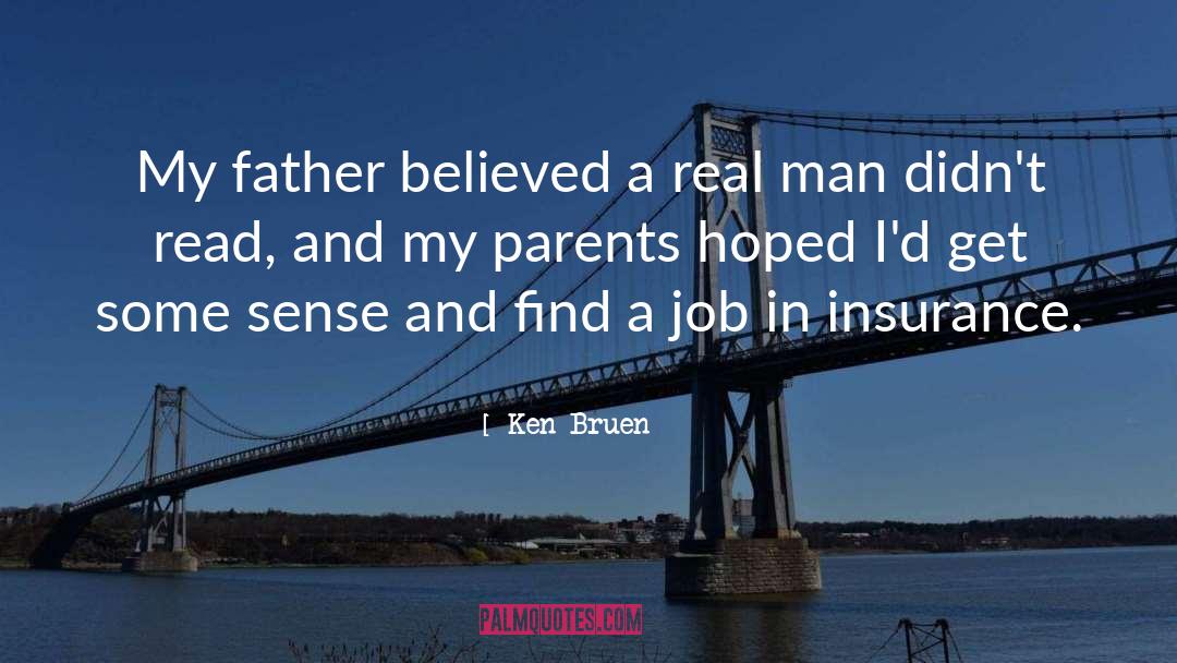 Ken Bruen Quotes: My father believed a real