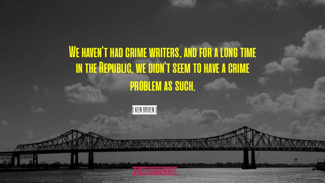 Ken Bruen Quotes: We haven't had crime writers,