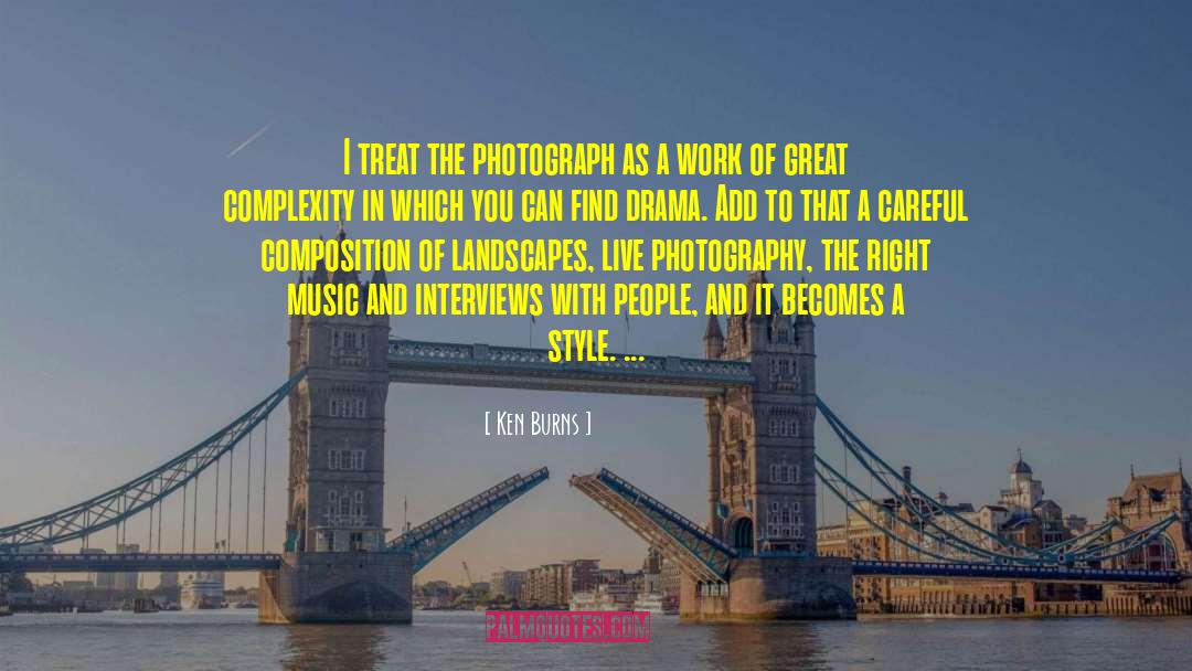 Ken Burns Quotes: I treat the photograph as