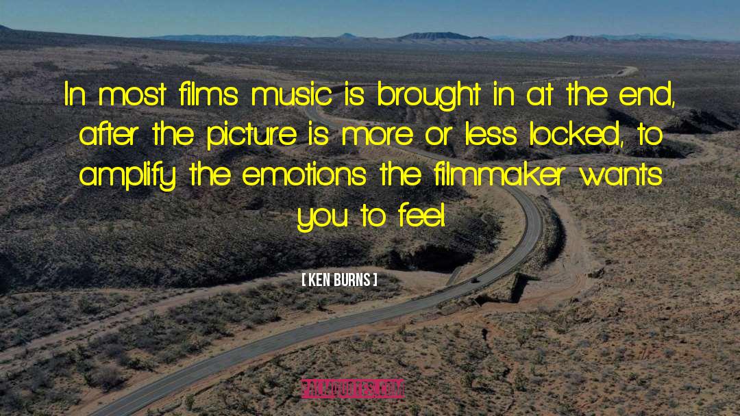 Ken Burns Quotes: In most films music is