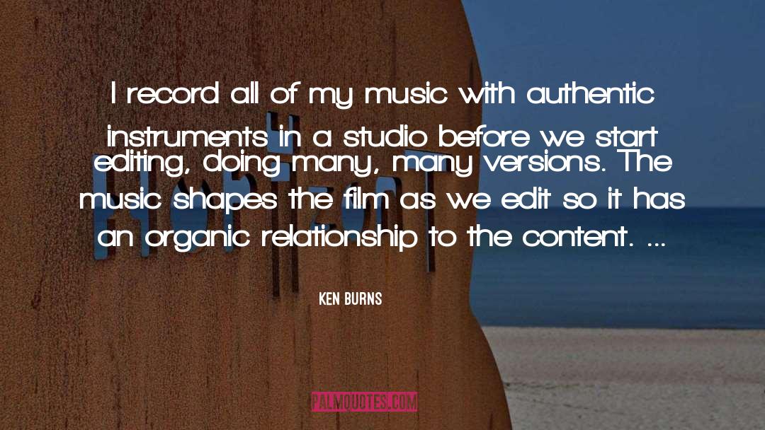 Ken Burns Quotes: I record all of my