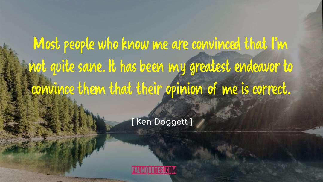 Ken Doggett Quotes: Most people who know me