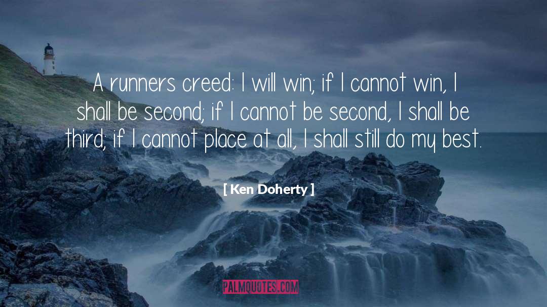 Ken Doherty Quotes: A runners creed: I will