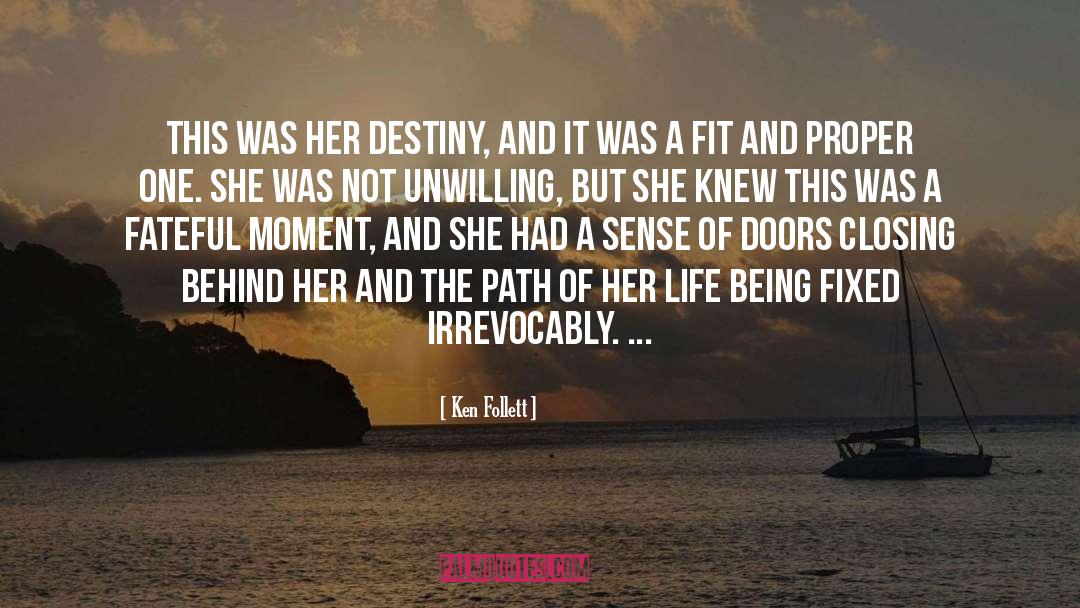 Ken Follett Quotes: This was her destiny, and