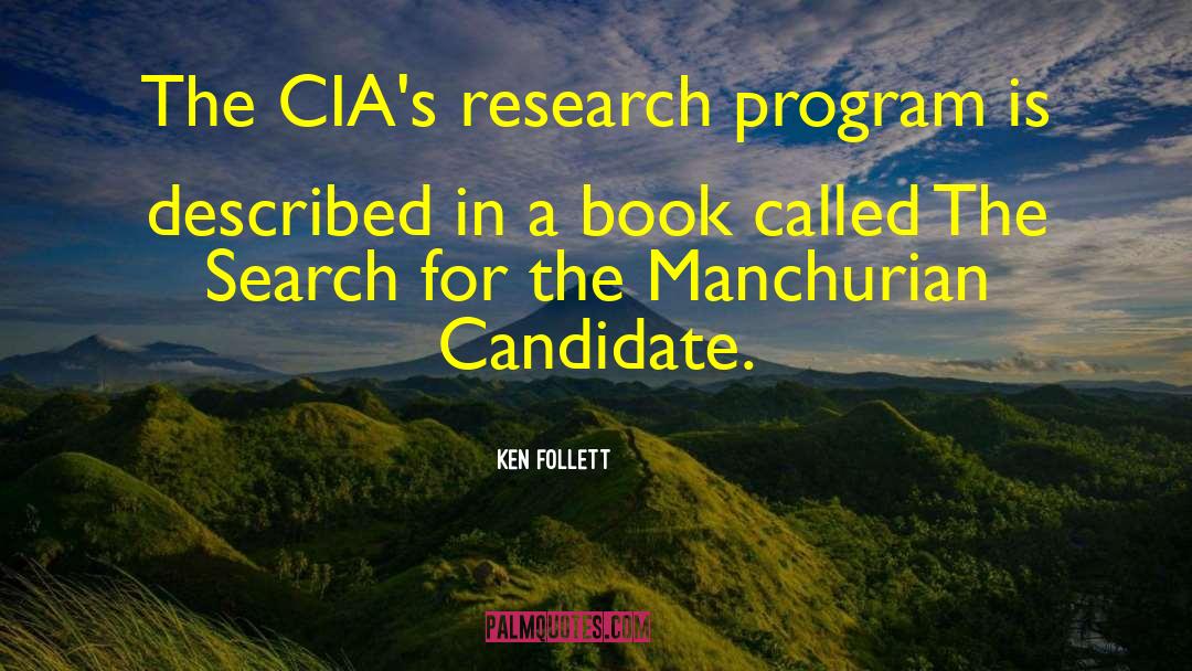 Ken Follett Quotes: The CIA's research program is