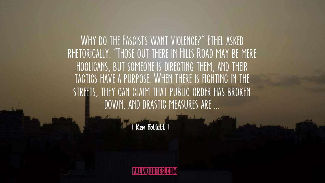 Ken Follett Quotes: Why do the Fascists want