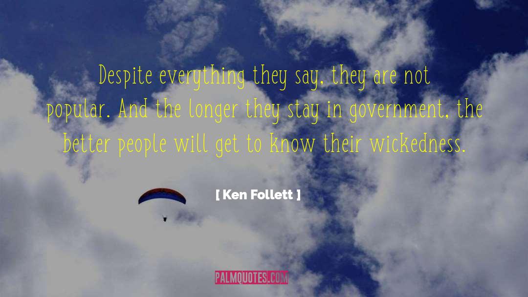 Ken Follett Quotes: Despite everything they say, they
