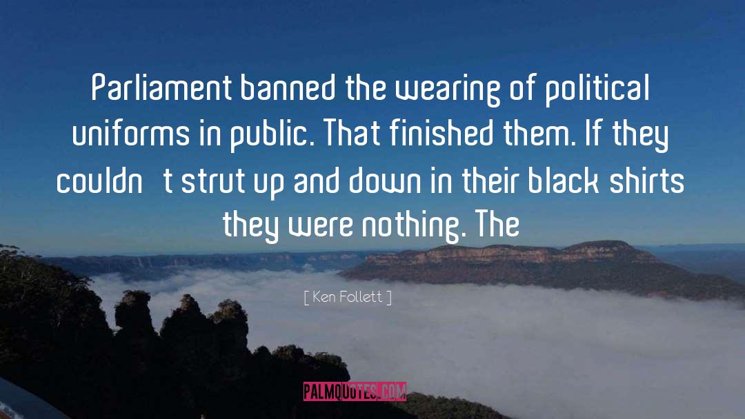 Ken Follett Quotes: Parliament banned the wearing of