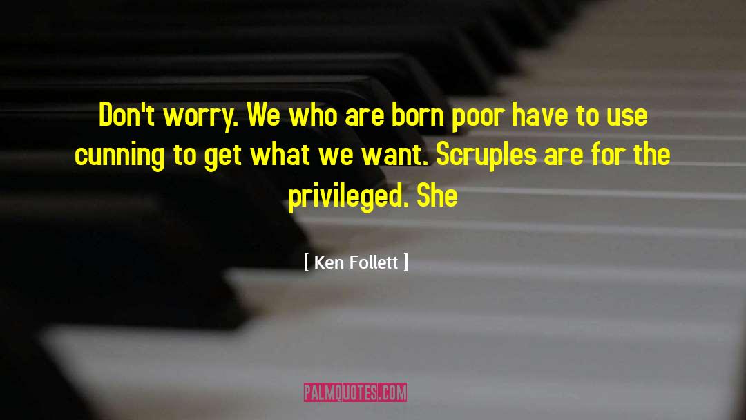 Ken Follett Quotes: Don't worry. We who are