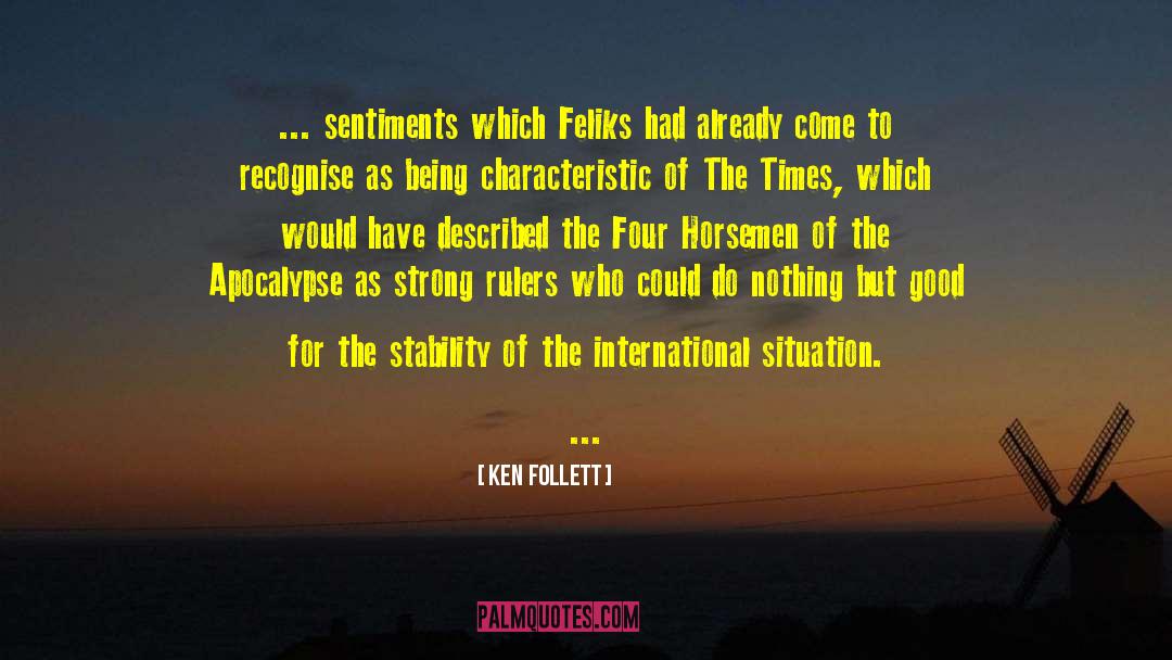 Ken Follett Quotes: ... sentiments which Feliks had