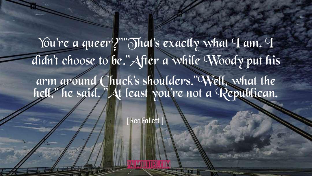 Ken Follett Quotes: You're a queer?