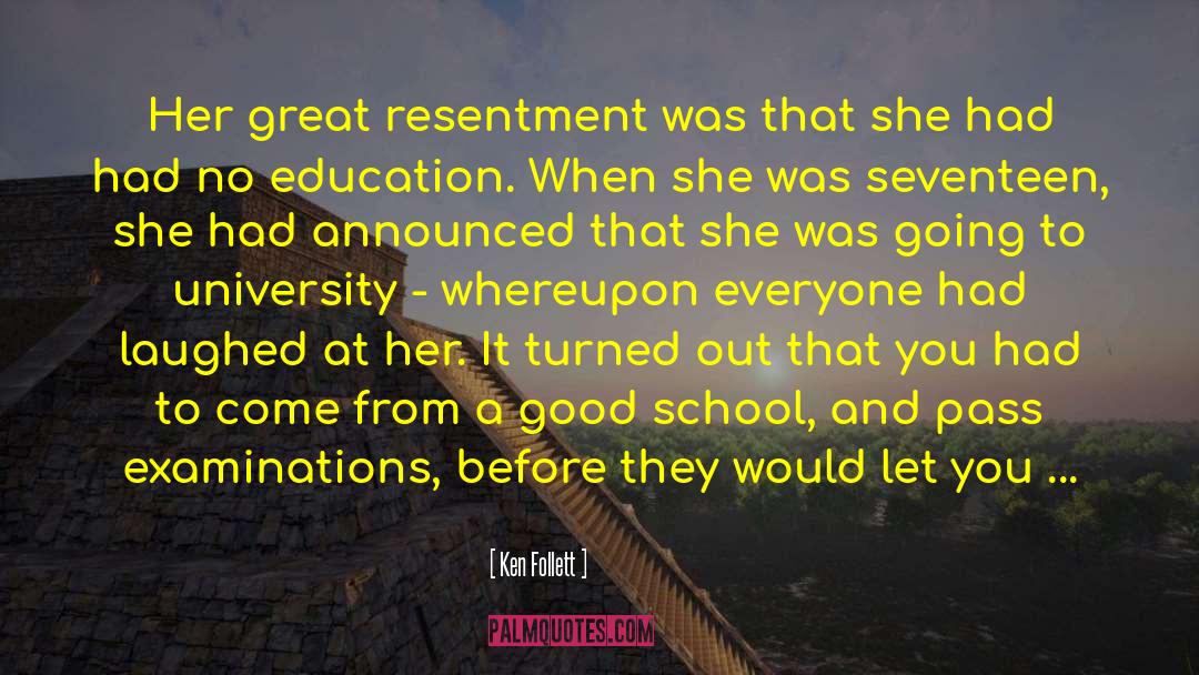 Ken Follett Quotes: Her great resentment was that
