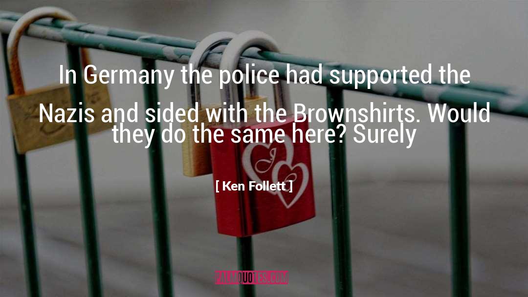 Ken Follett Quotes: In Germany the police had