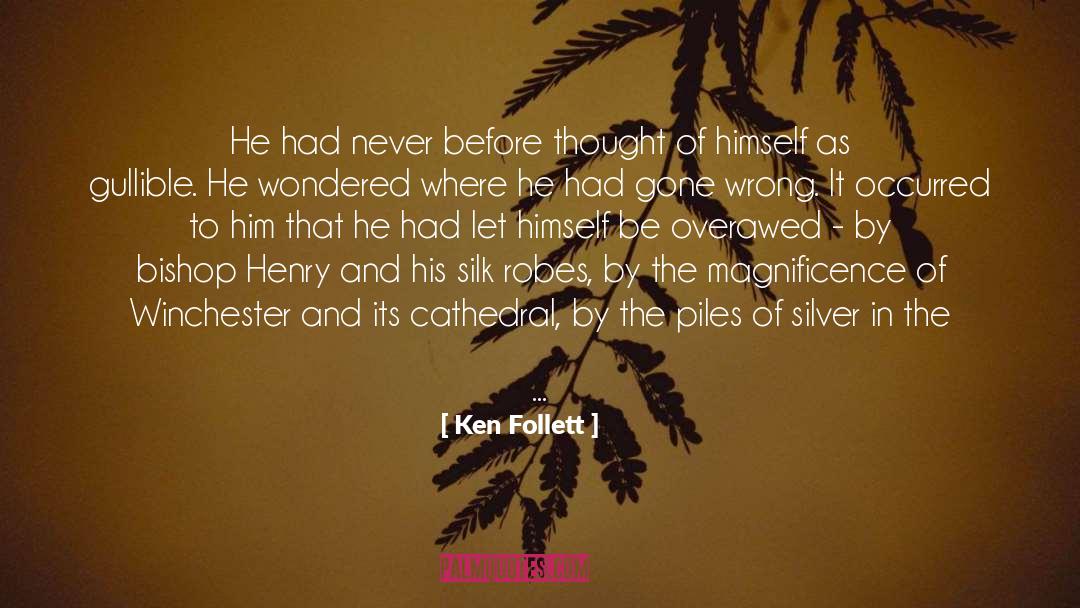 Ken Follett Quotes: He had never before thought