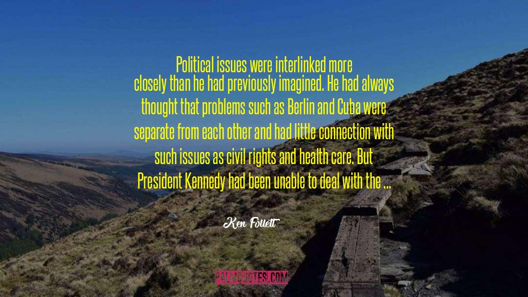 Ken Follett Quotes: Political issues were interlinked more
