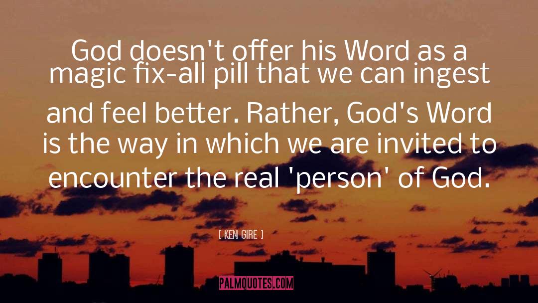 Ken Gire Quotes: God doesn't offer his Word