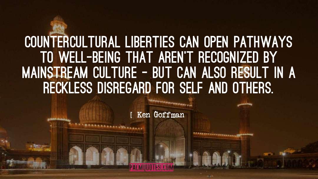 Ken Goffman Quotes: Countercultural liberties can open pathways