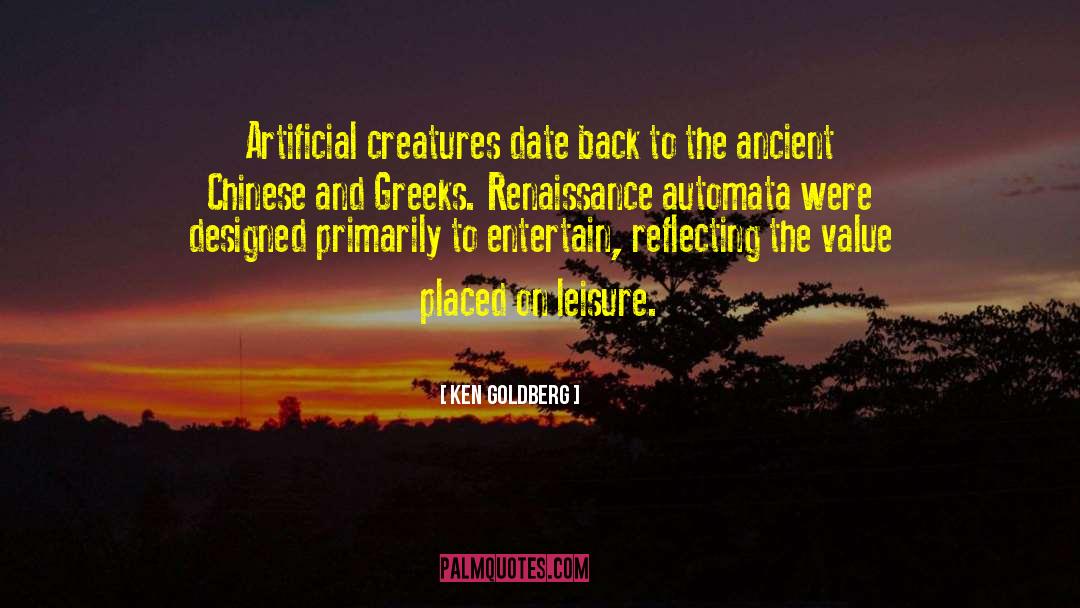 Ken Goldberg Quotes: Artificial creatures date back to