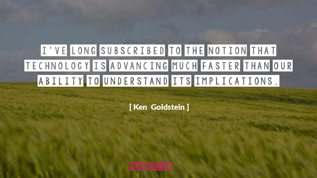 Ken  Goldstein Quotes: I've long subscribed to the