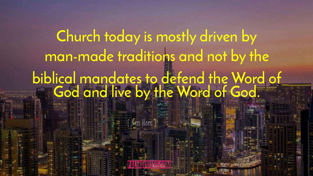 Ken Ham Quotes: Church today is mostly driven