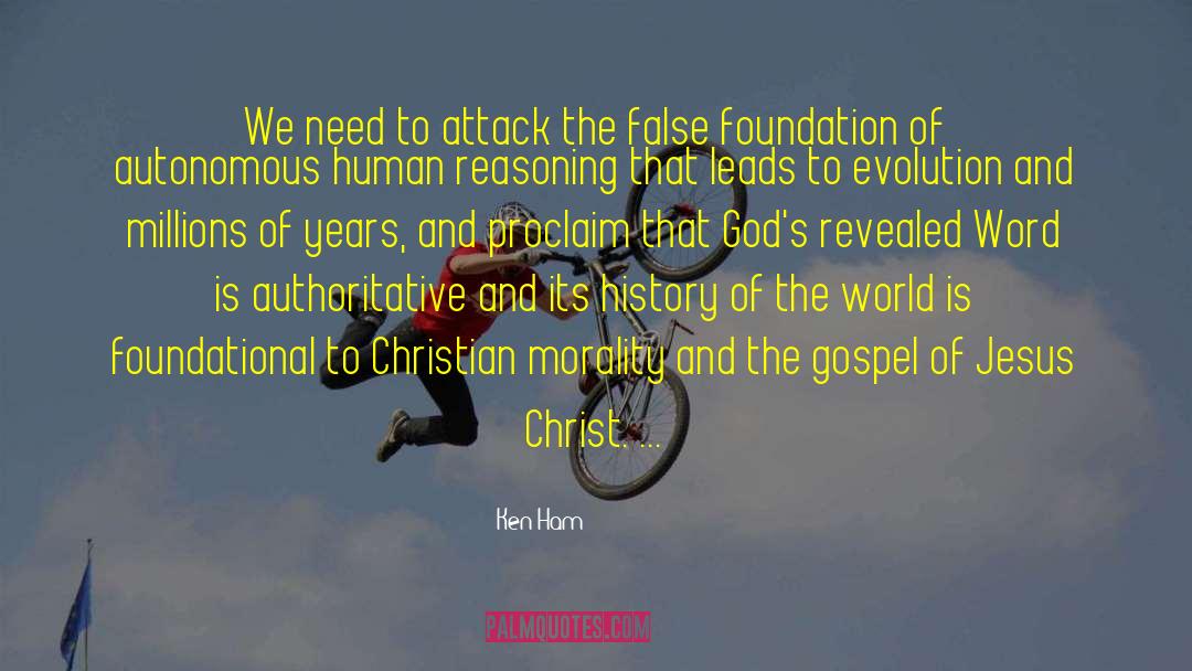 Ken Ham Quotes: We need to attack the