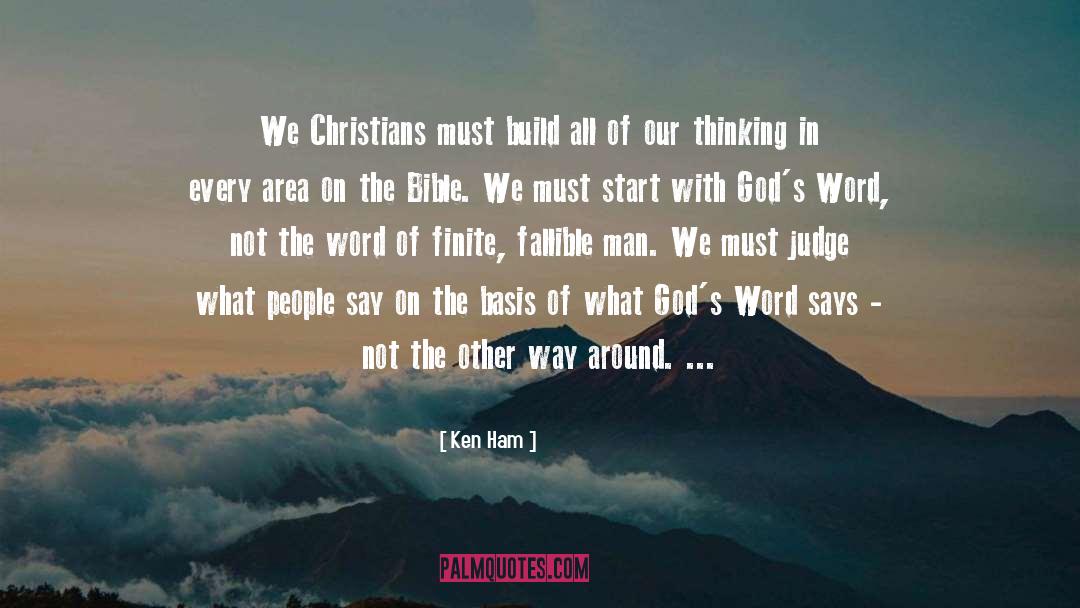 Ken Ham Quotes: We Christians must build all
