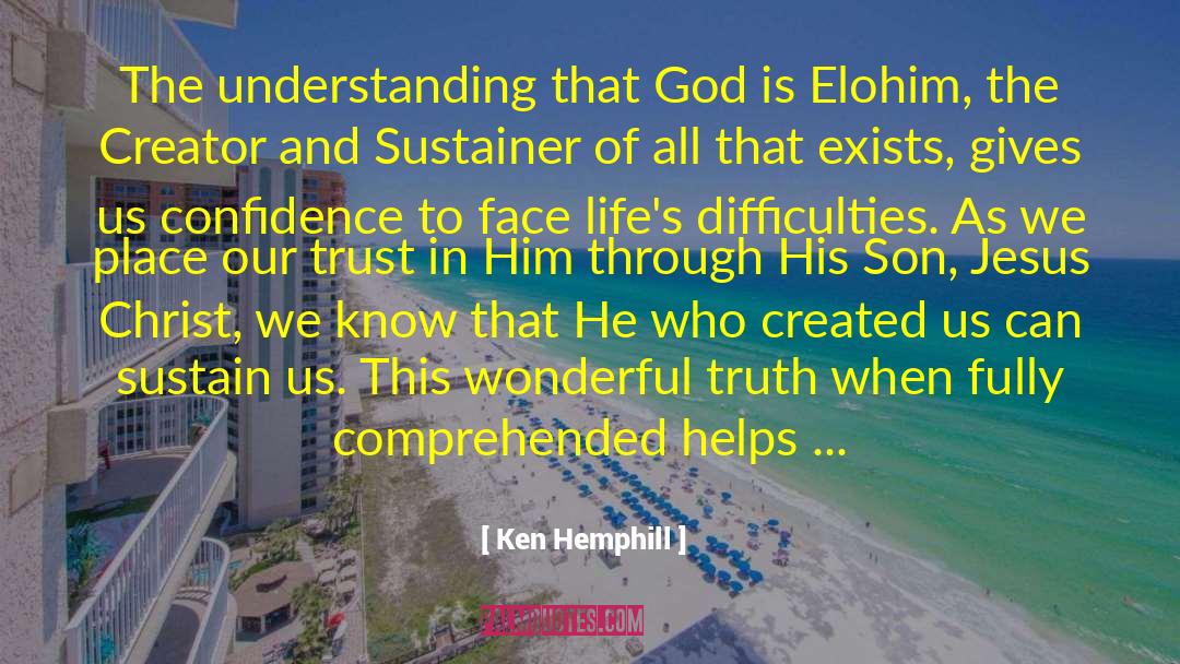 Ken Hemphill Quotes: The understanding that God is