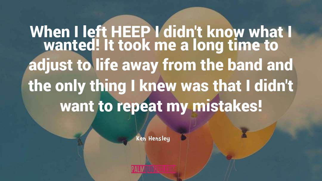 Ken Hensley Quotes: When I left HEEP I