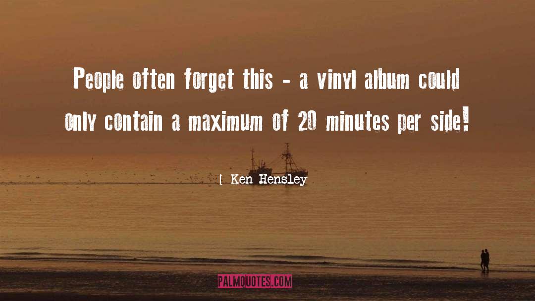 Ken Hensley Quotes: People often forget this -