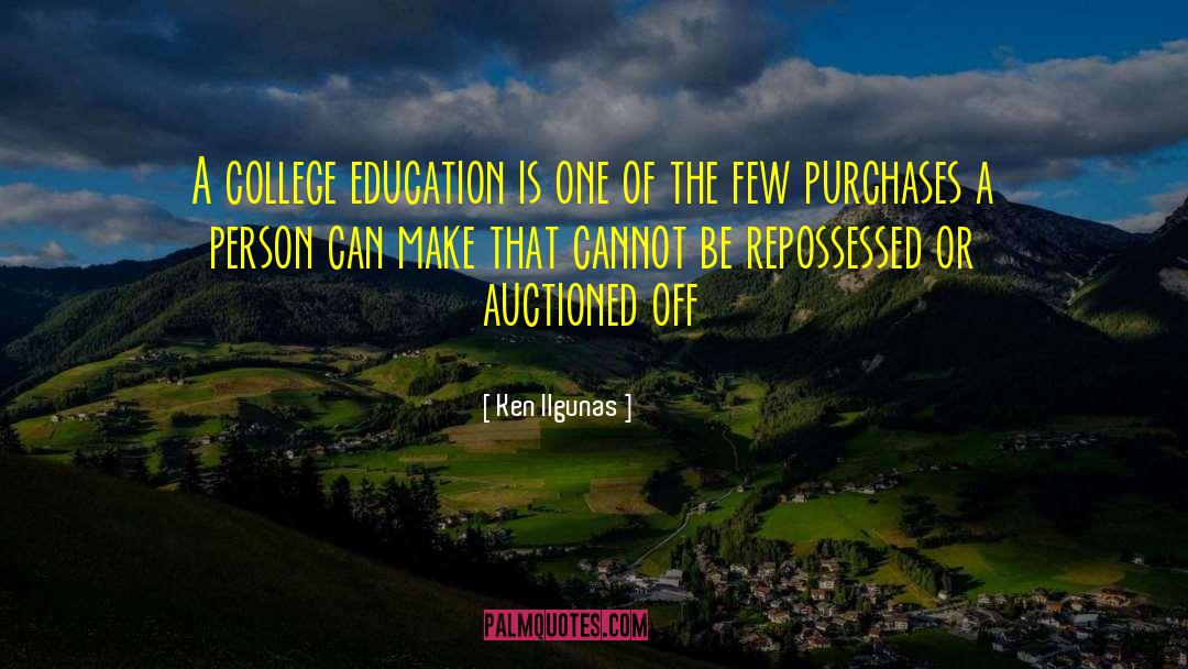 Ken Ilgunas Quotes: A college education is one