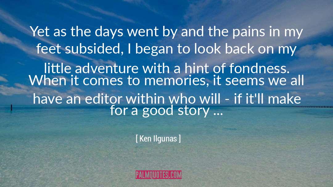 Ken Ilgunas Quotes: Yet as the days went