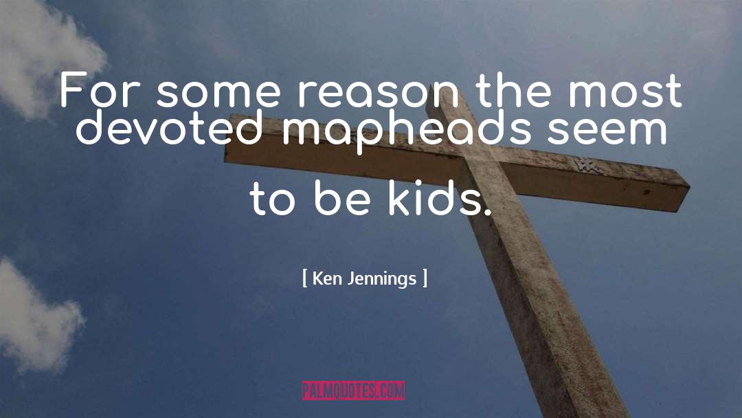 Ken Jennings Quotes: For some reason the most