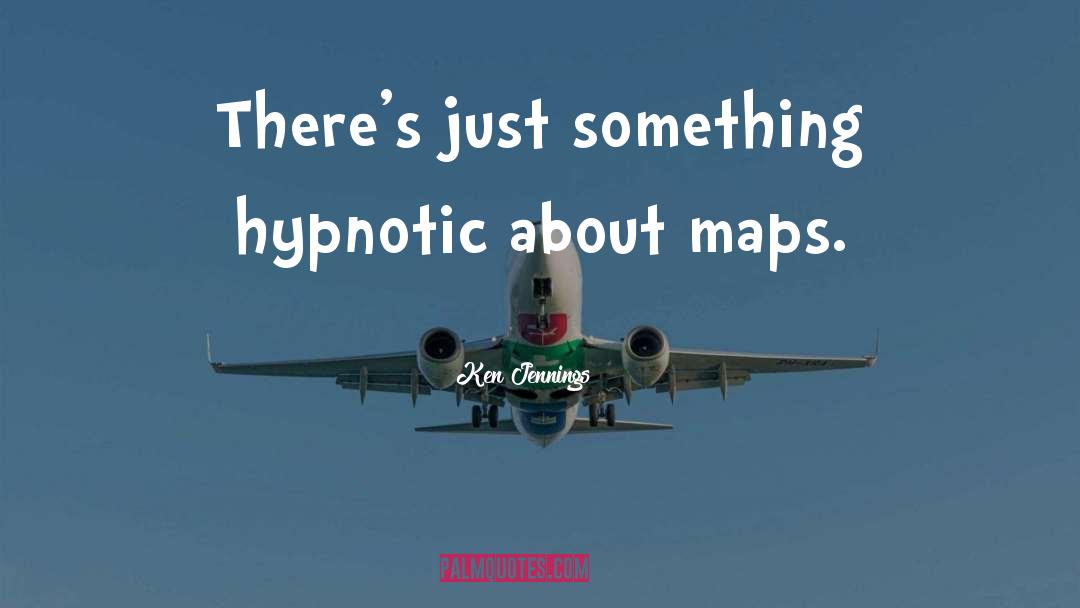 Ken Jennings Quotes: There's just something hypnotic about