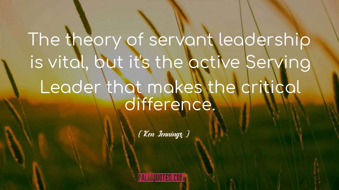 Ken Jennings Quotes: The theory of servant leadership