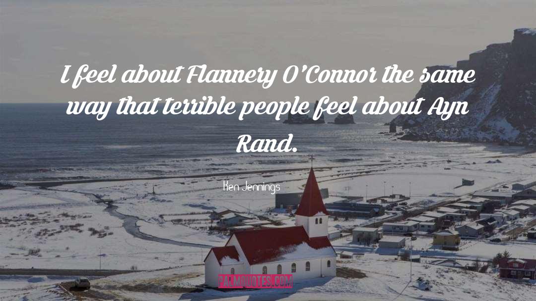 Ken Jennings Quotes: I feel about Flannery O'Connor